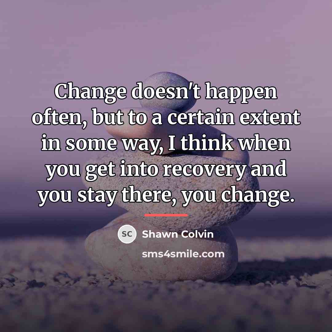 “Change doesn't happen often, but to a certain extent in…” quote by Shawn Colvin