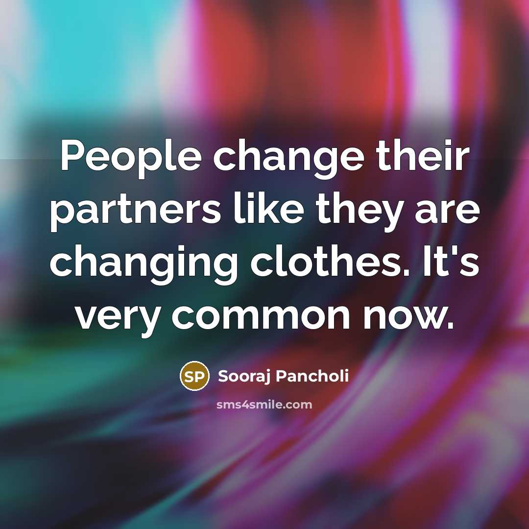 “People change their partners like they are changing clothes. It's…” quote by Sooraj Pancholi