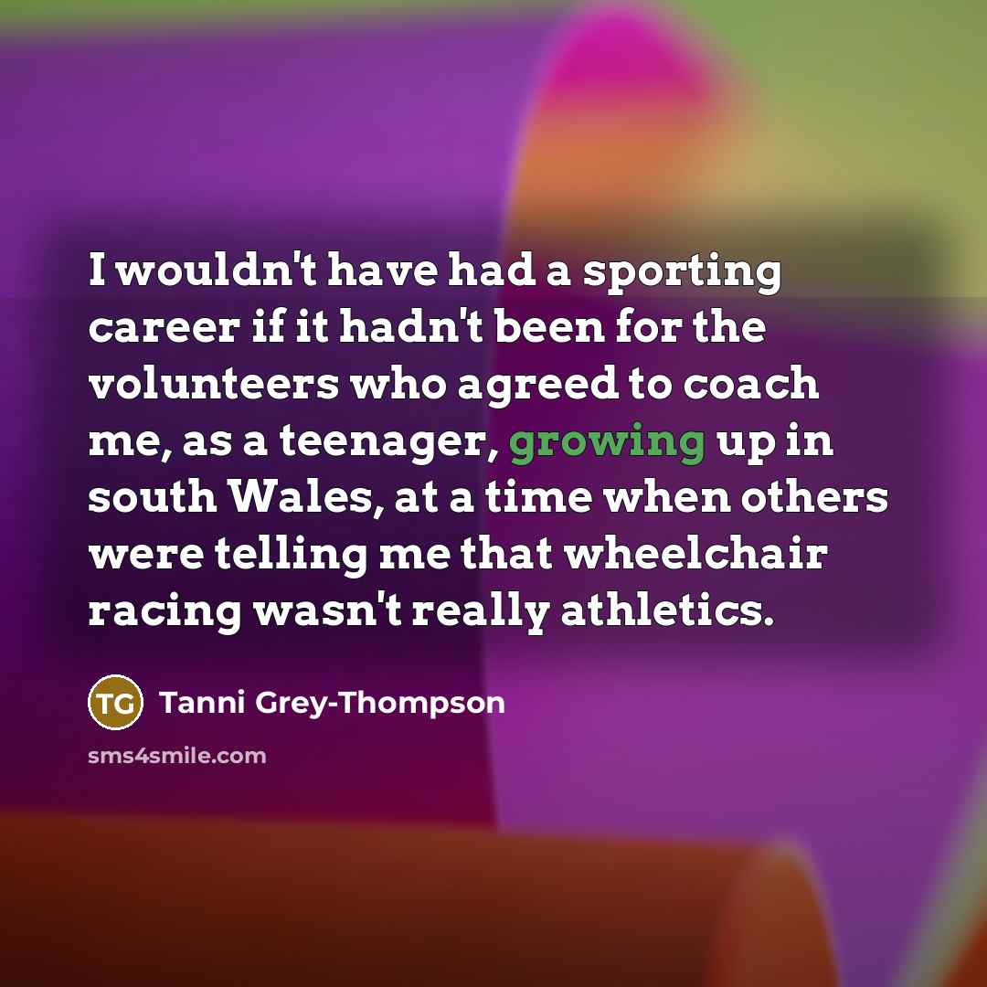 “I wouldn't have had a sporting career if it hadn't…” quote by Tanni Grey-Thompson