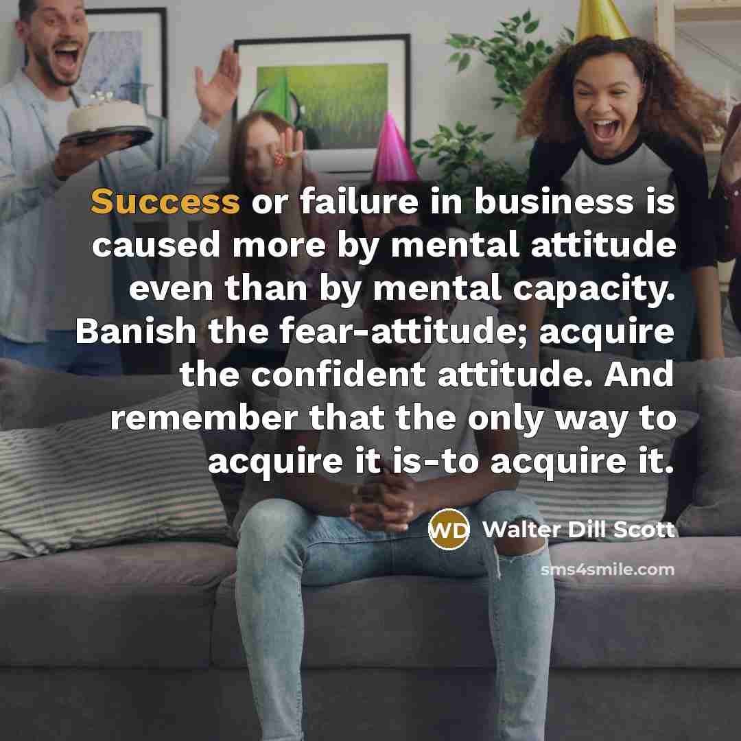 “Success or failure in business is caused more by mental…” quote by Walter Dill Scott