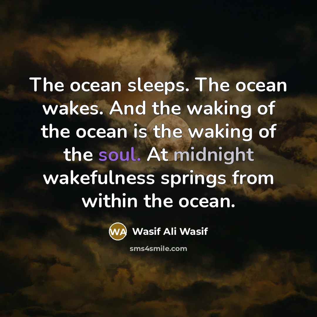 “The ocean sleeps. The ocean wakes. And the waking of…” quote by Wasif Ali Wasif
