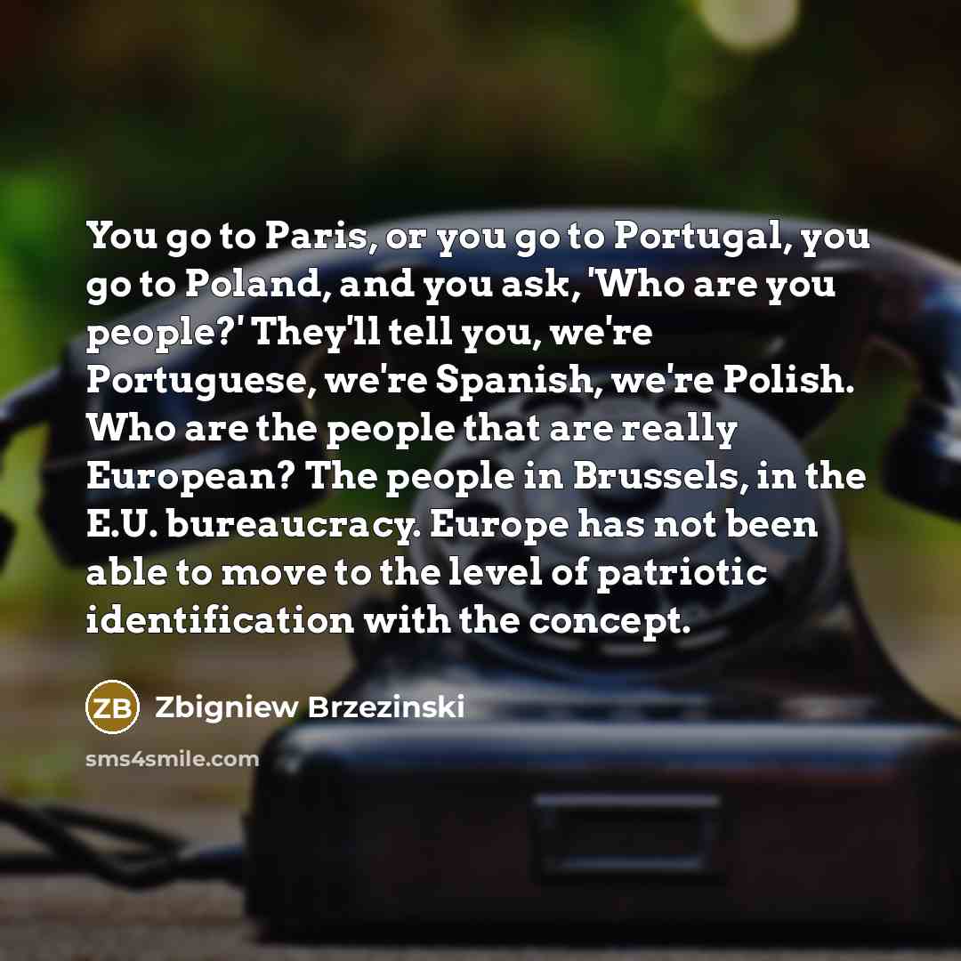 “You go to Paris, or you go to Portugal, you…” quote by Zbigniew Brzezinski