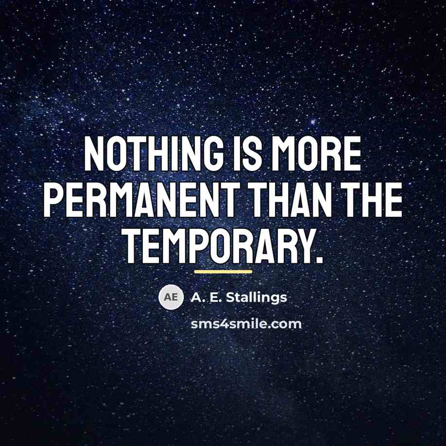 “Nothing is more permanent than the temporary.…” quote by A. E. Stallings