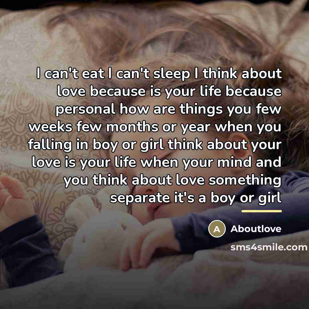 “I can't eat I can't sleep I think about love…” quote by Aboutlove