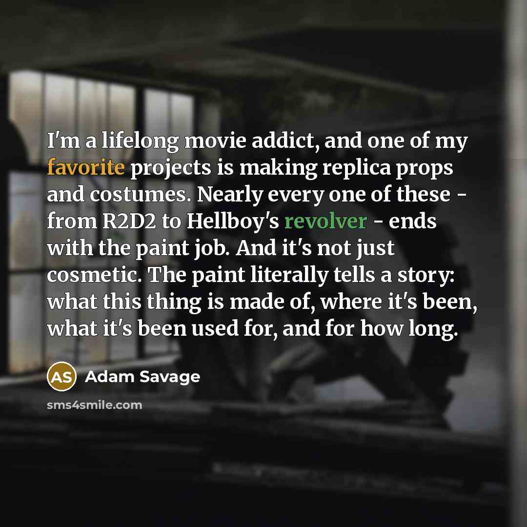 “I'm a lifelong movie addict, and one of my favorite…” quote by Adam Savage