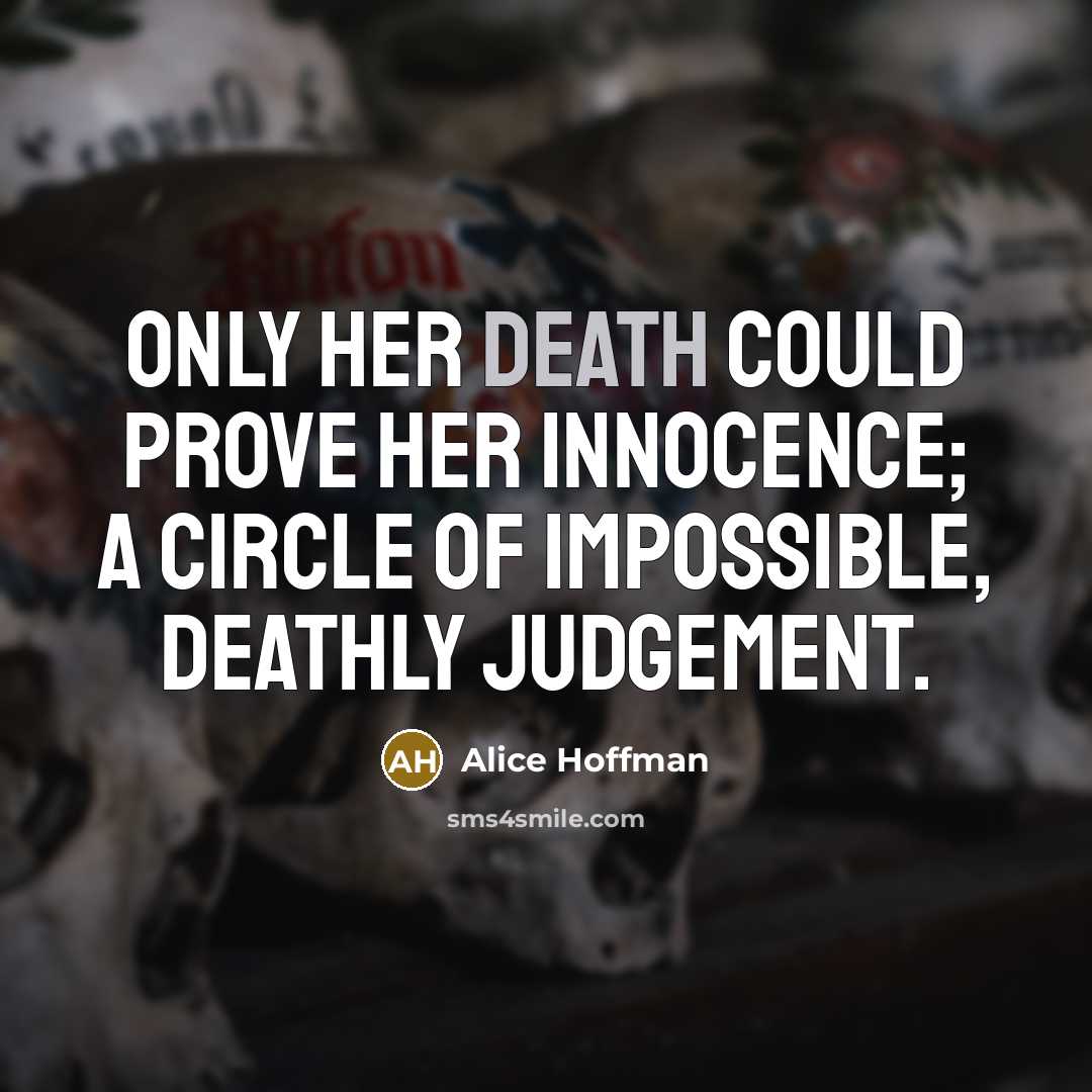 “Only her death could prove her innocence; a circle of…” quote by Alice Hoffman