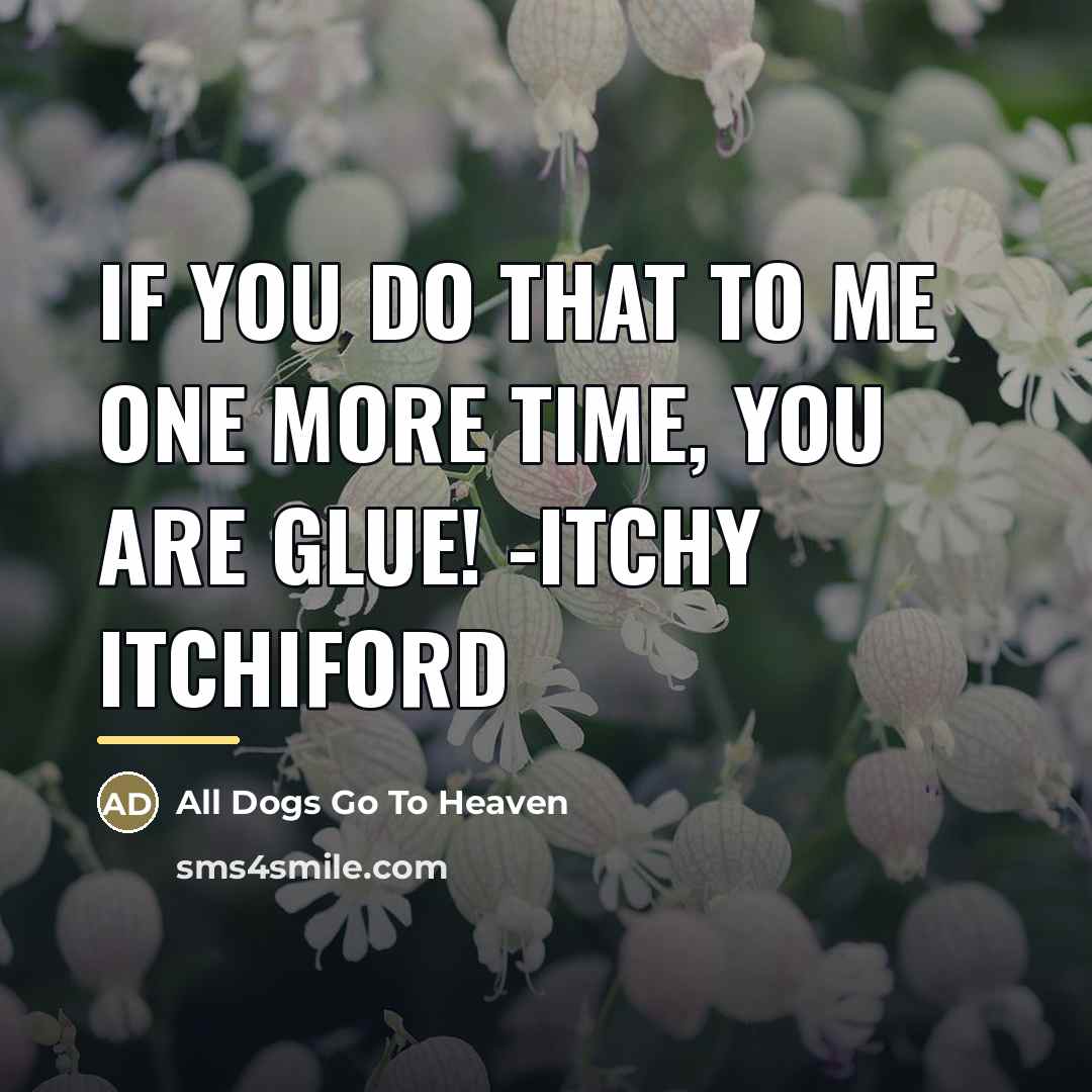 “If you do that to me one more time, you…” quote by All Dogs Go To Heaven