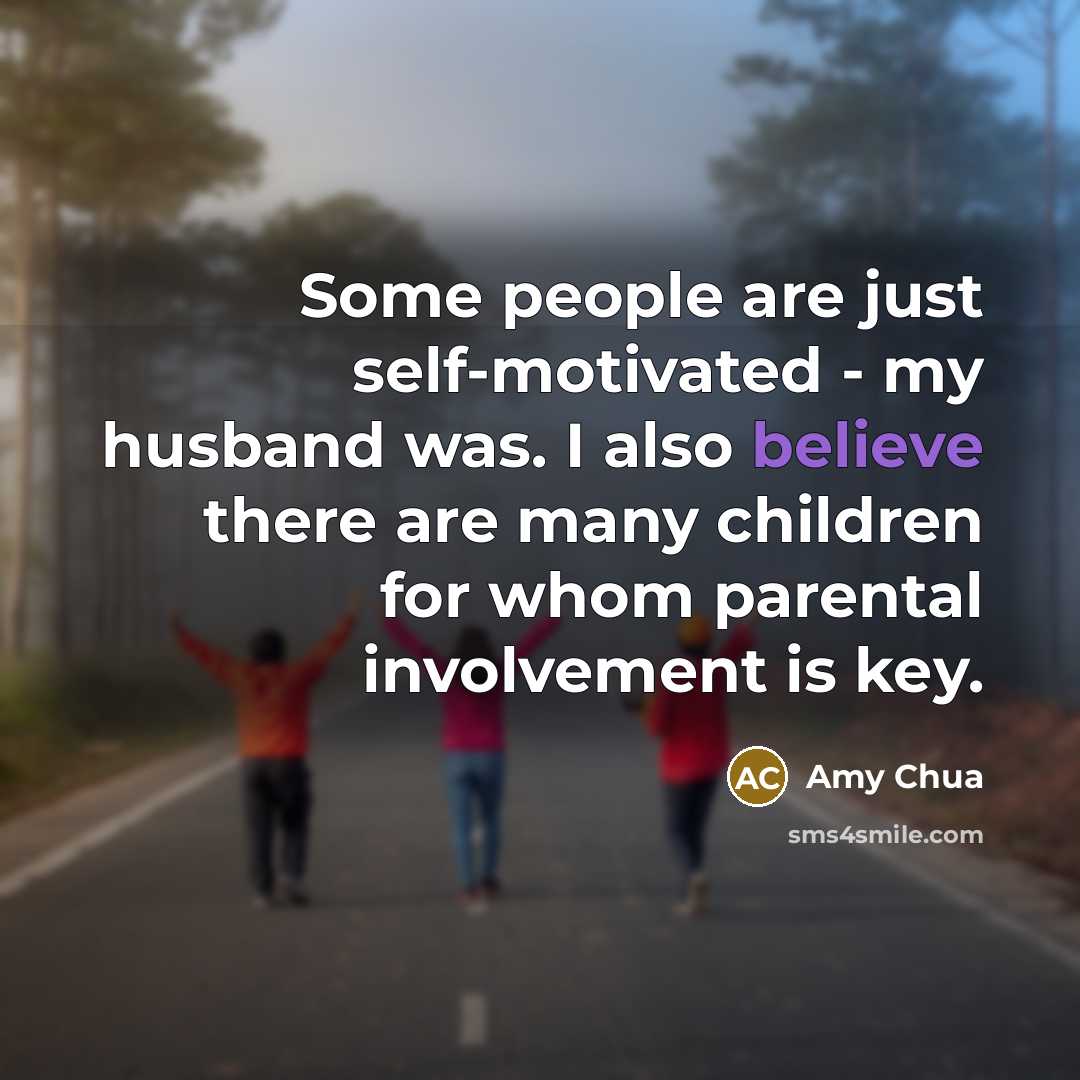 “Some people are just self-motivated - my husband was. I…” quote by Amy Chua