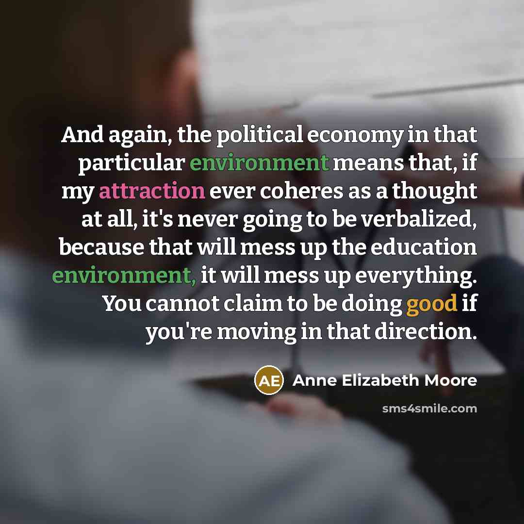 “And again, the political economy in that particular environment means…” quote by Anne Elizabeth Moore
