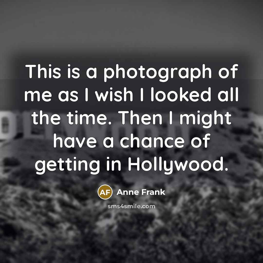 “This is a photograph of me as I wish I…” quote by Anne Frank