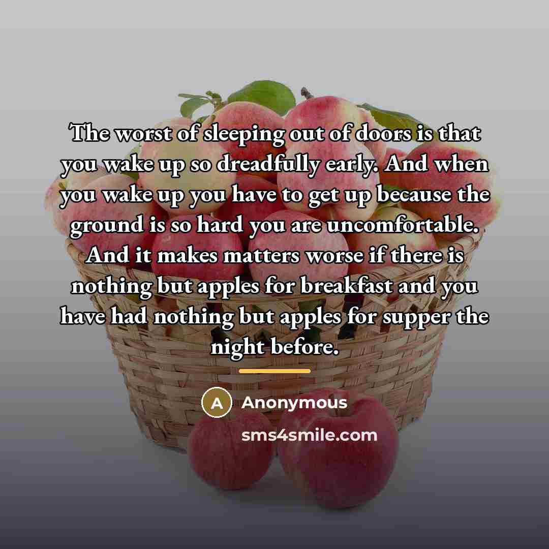 “The worst of sleeping out of doors is that you…” quote by Anonymous