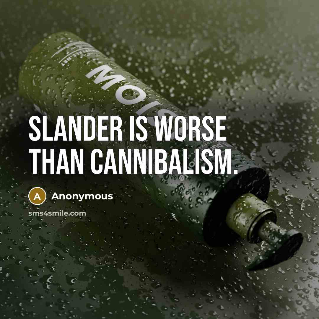 “Slander is worse than cannibalism.…” quote by Anonymous