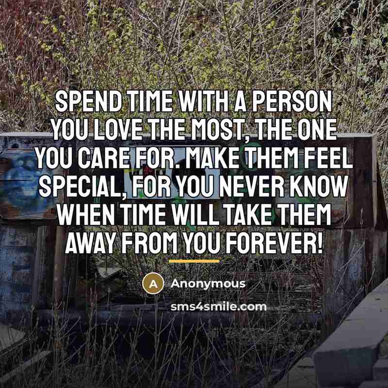 “Spend time with a person you love the most, the…” quote by Anonymous