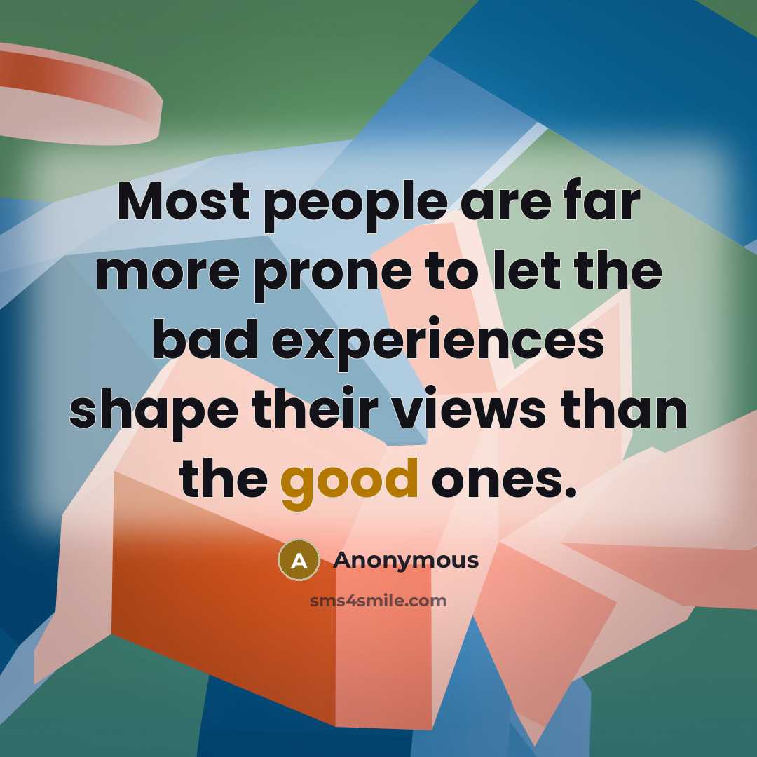 “Most people are far more prone to let the bad…” quote by Anonymous