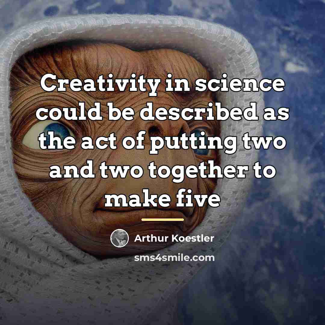 “Creativity in science could be described as the act of…” quote by Arthur Koestler