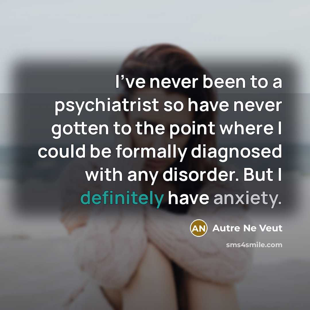 “I've never been to a psychiatrist so have never gotten…” quote by Autre Ne Veut