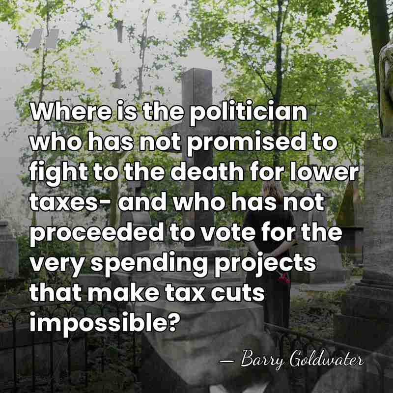 Where is the politician who has not promised to fight to the&hellip; - Barry Goldwater