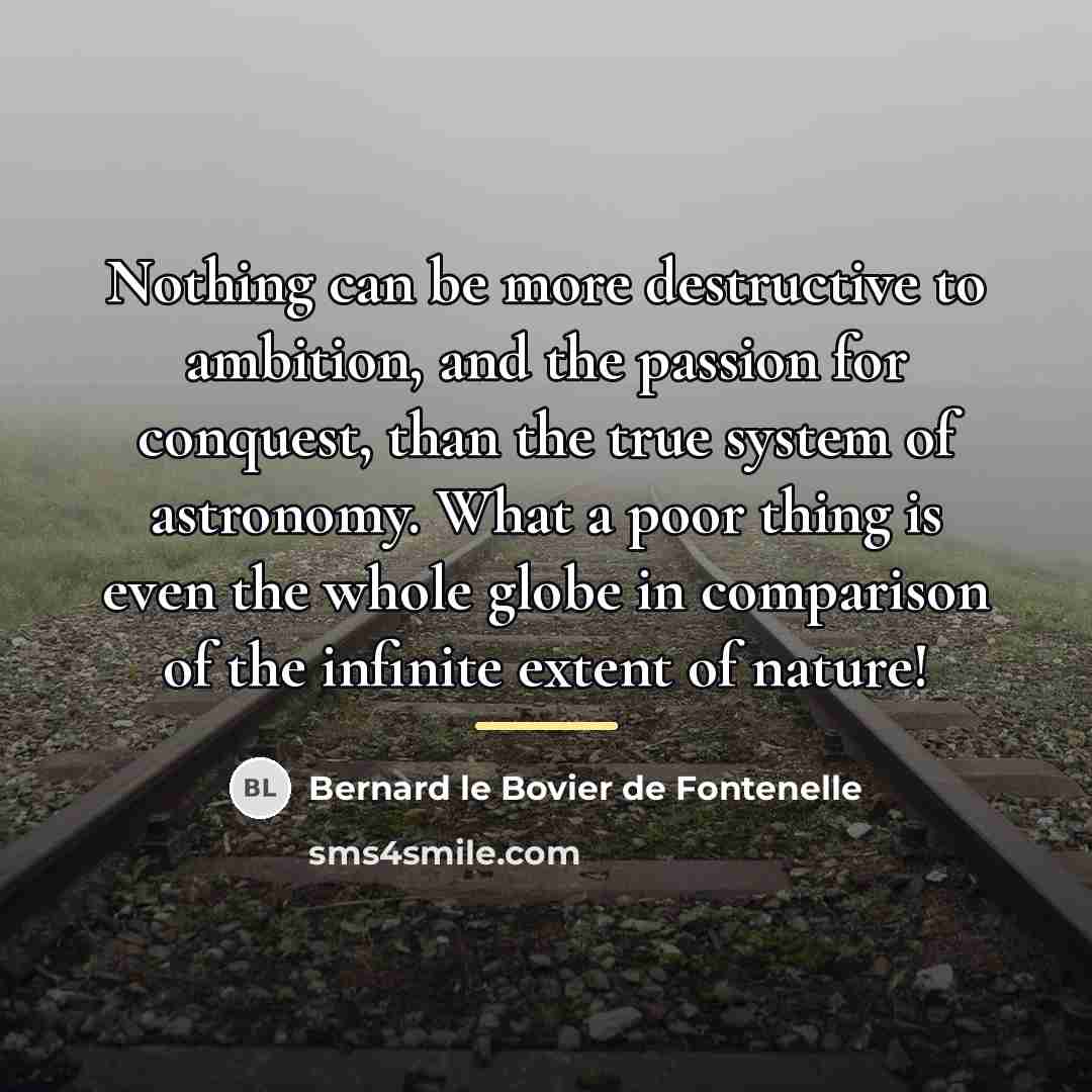 “Nothing can be more destructive to ambition, and the passion…” quote by Bernard le Bovier de Fontenelle