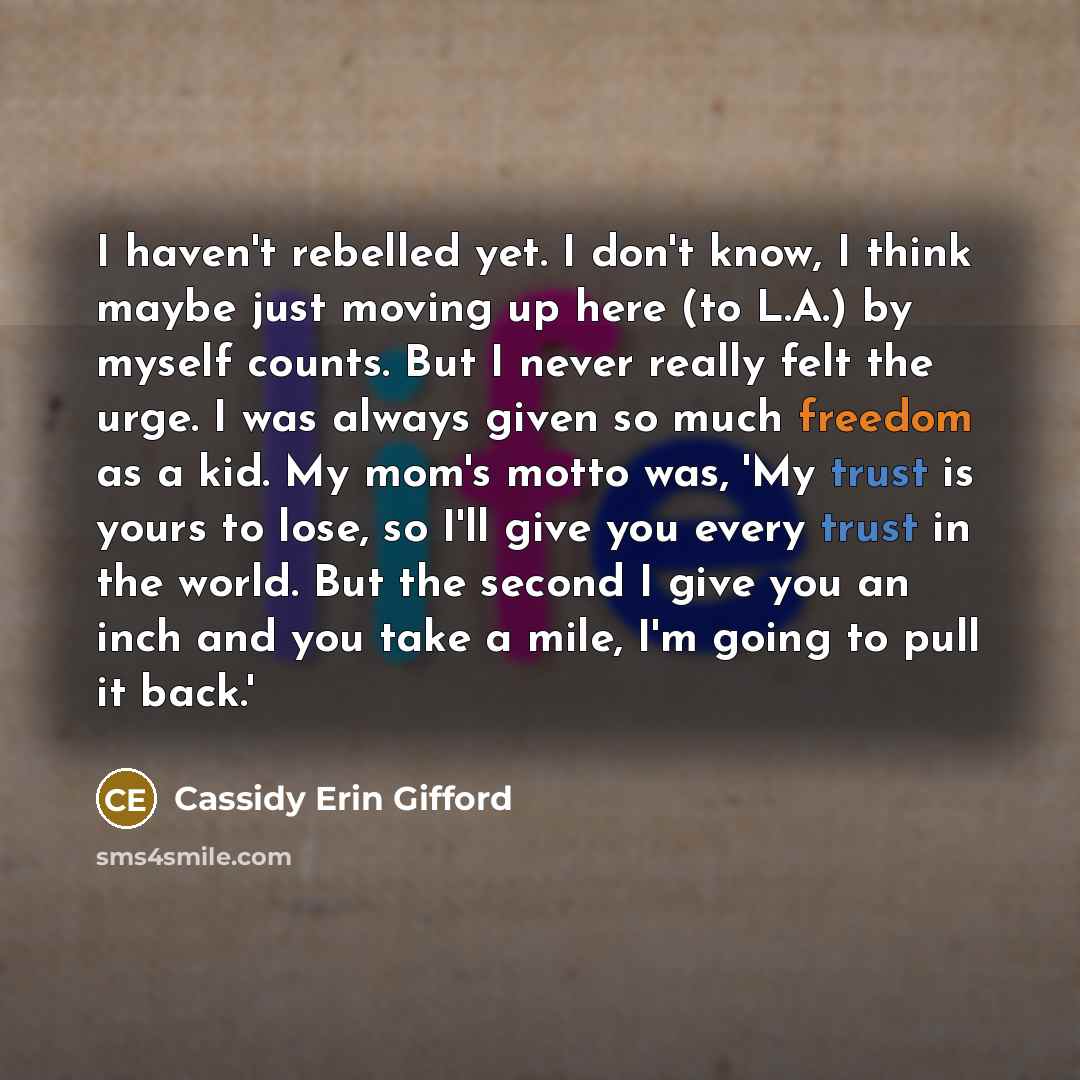 “I haven't rebelled yet. I don't know, I think maybe…” quote by Cassidy Erin Gifford