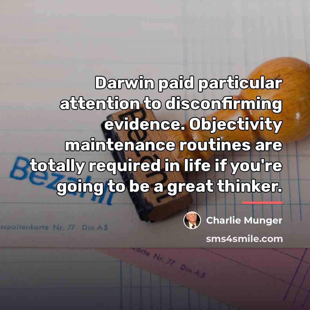 “Darwin paid particular attention to disconfirming evidence. Objectivity maintenance routines…” quote by Charlie Munger