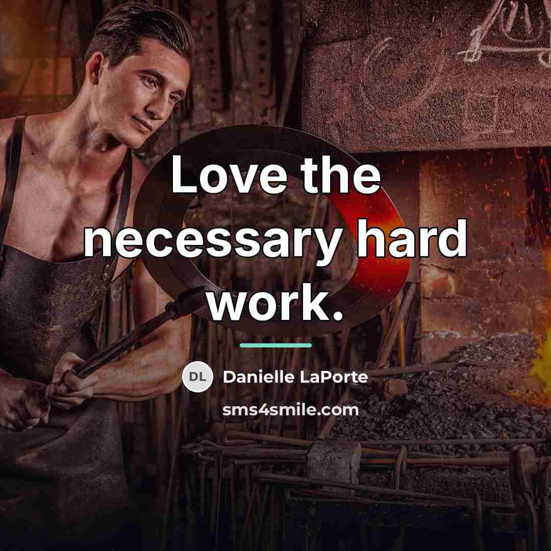 “Love the necessary hard work.…” quote by Danielle LaPorte