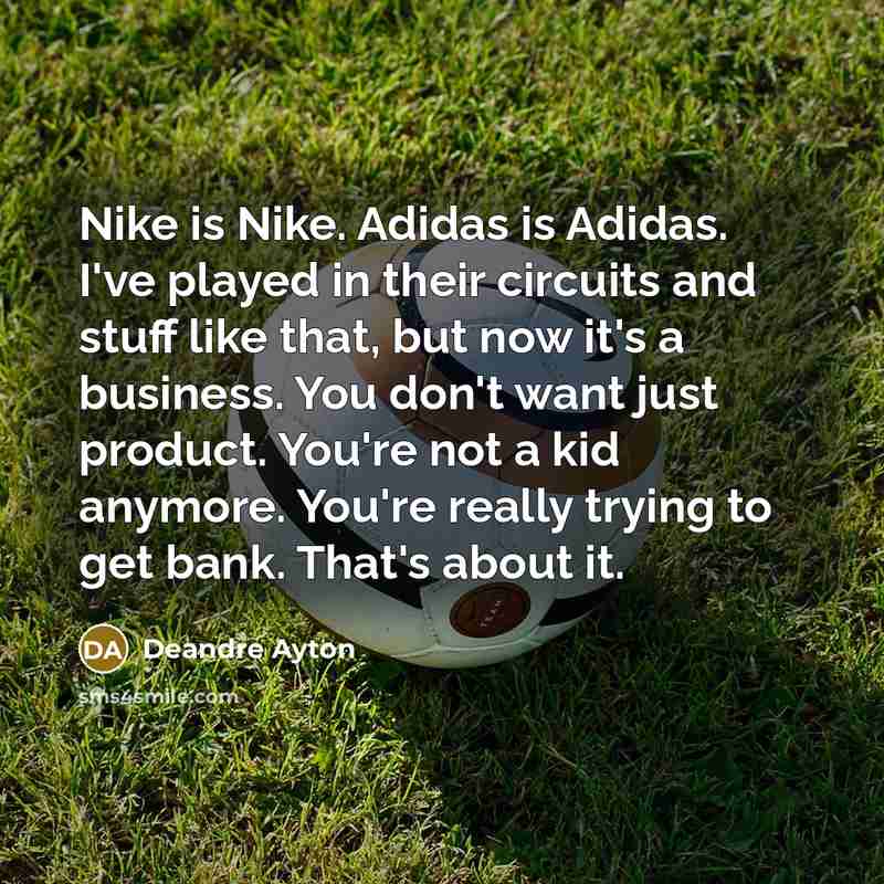 “Nike is Nike. Adidas is Adidas. I've played in their…” quote by Deandre Ayton