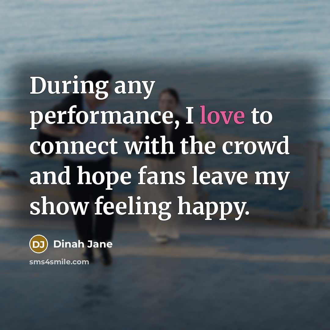 “During any performance, I love to connect with the crowd…” quote by Dinah Jane