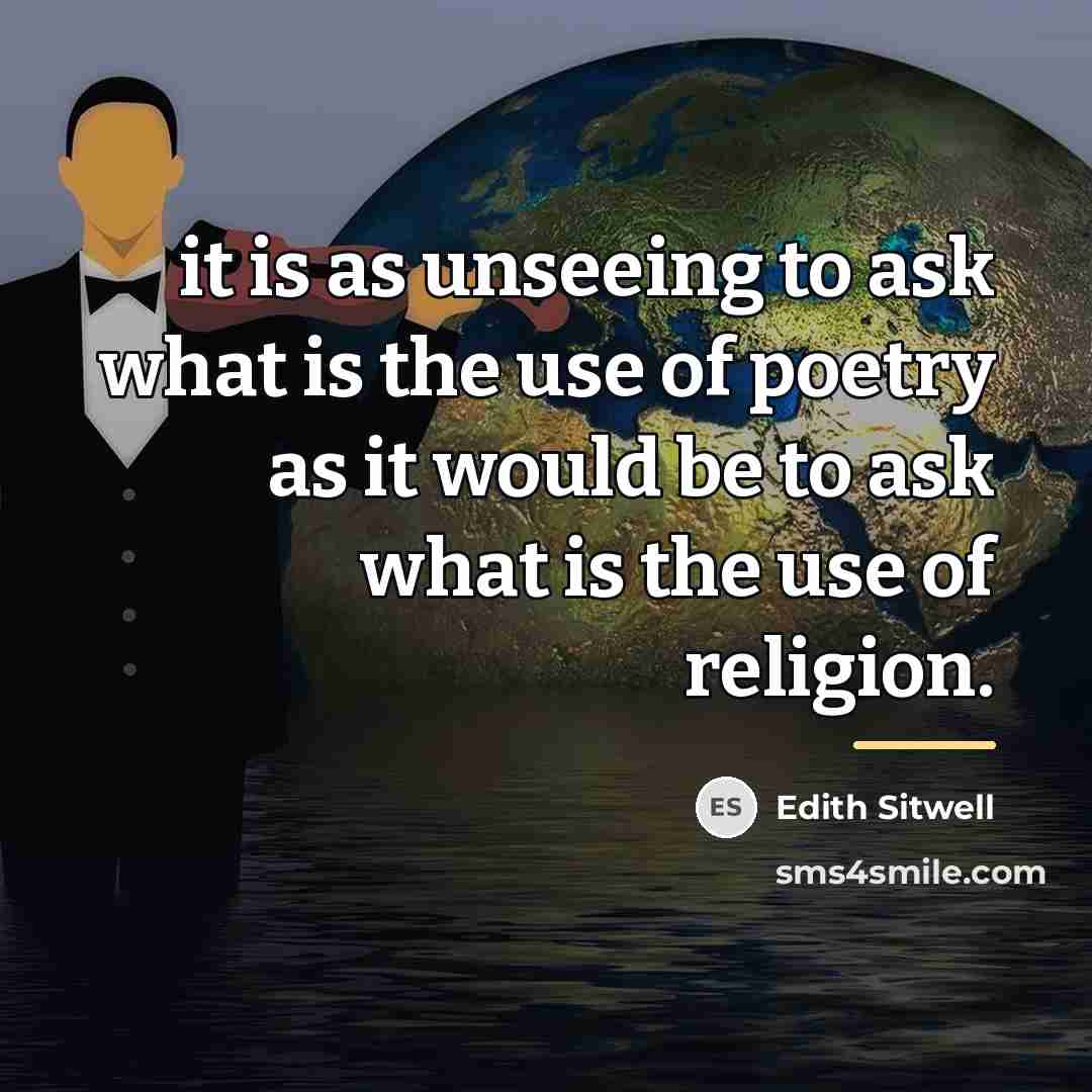“it is as unseeing to ask what is the use…” quote by Edith Sitwell