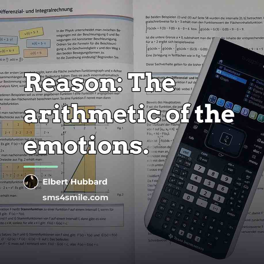 “Reason: The arithmetic of the emotions.…” quote by Elbert Hubbard