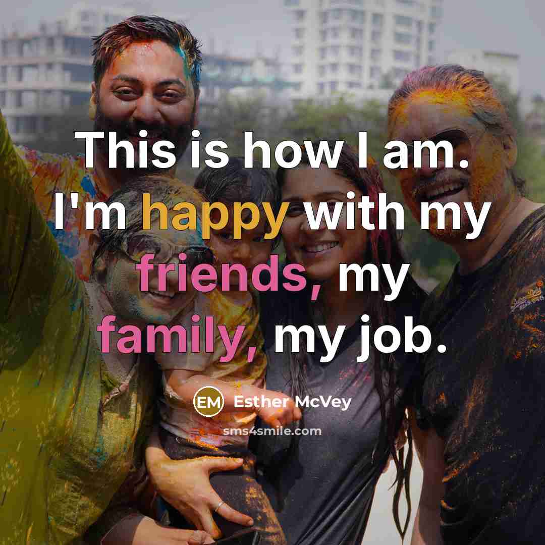 “This is how I am. I'm happy with my friends,…” quote by Esther McVey