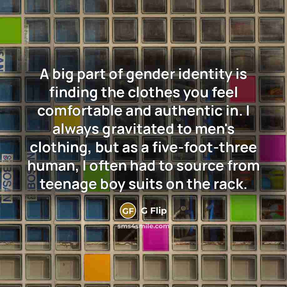 “A big part of gender identity is finding the clothes…” quote by G Flip