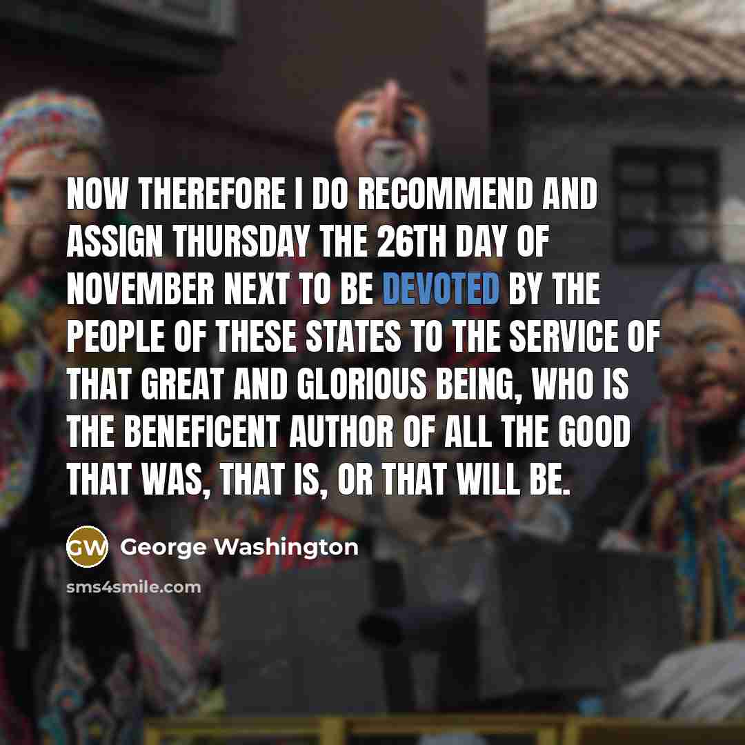 “Now therefore I do recommend and assign Thursday the 26th…” quote by George Washington