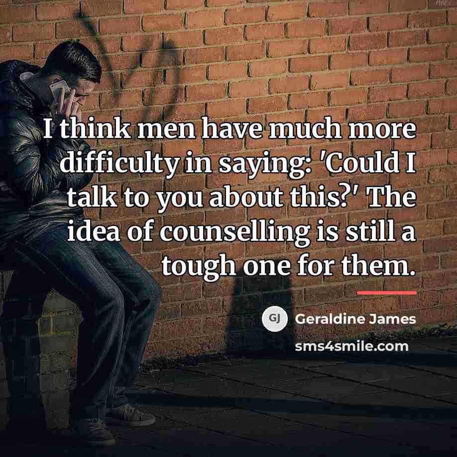 “I think men have much more difficulty in saying: 'Could…” quote by Geraldine James