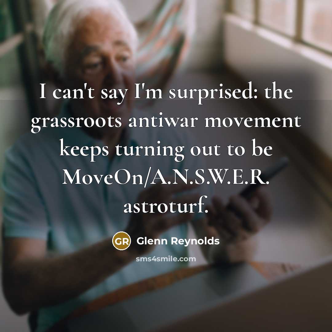 “I can't say I'm surprised: the grassroots antiwar movement keeps…” quote by Glenn Reynolds