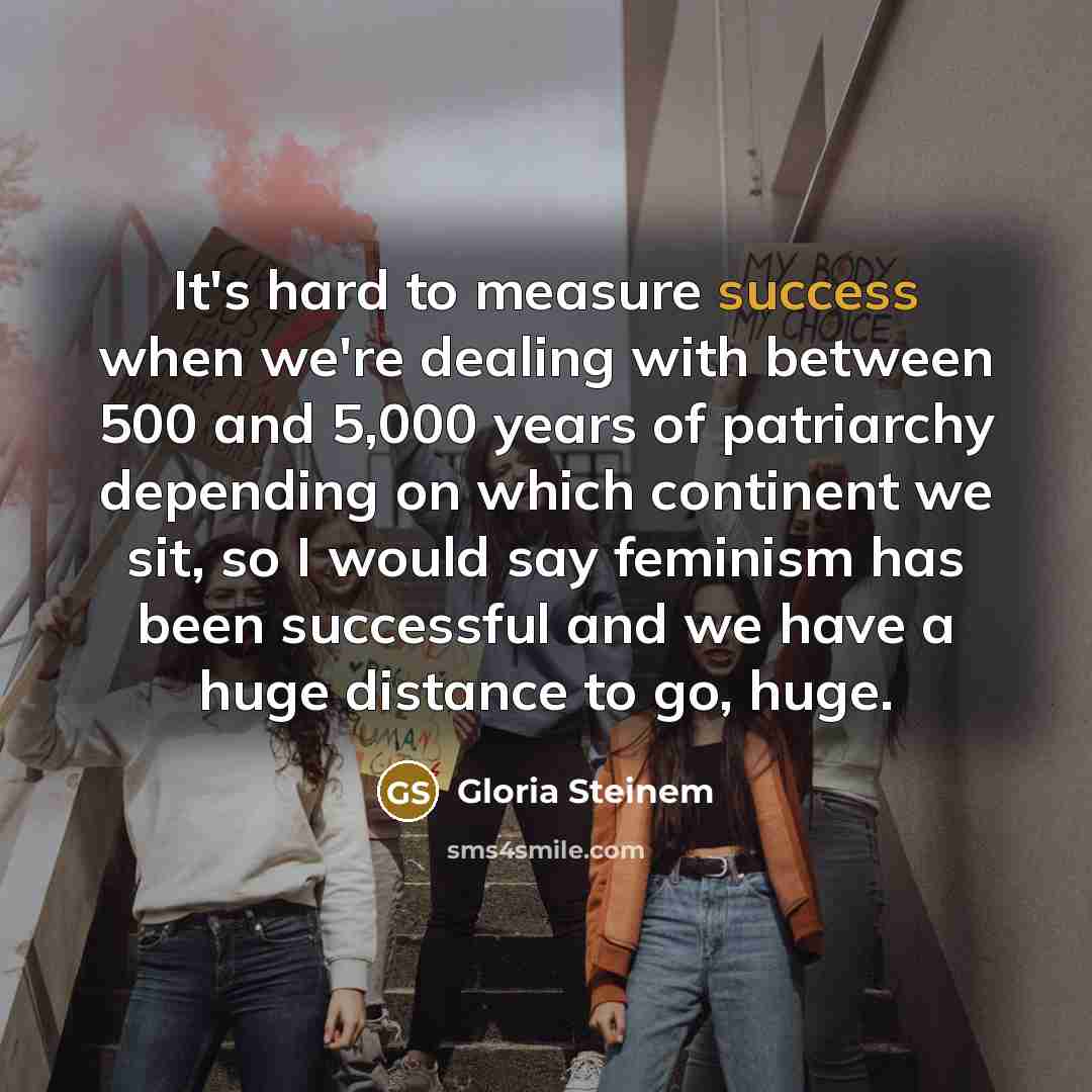 “It's hard to measure success when we're dealing with between…” quote by Gloria Steinem