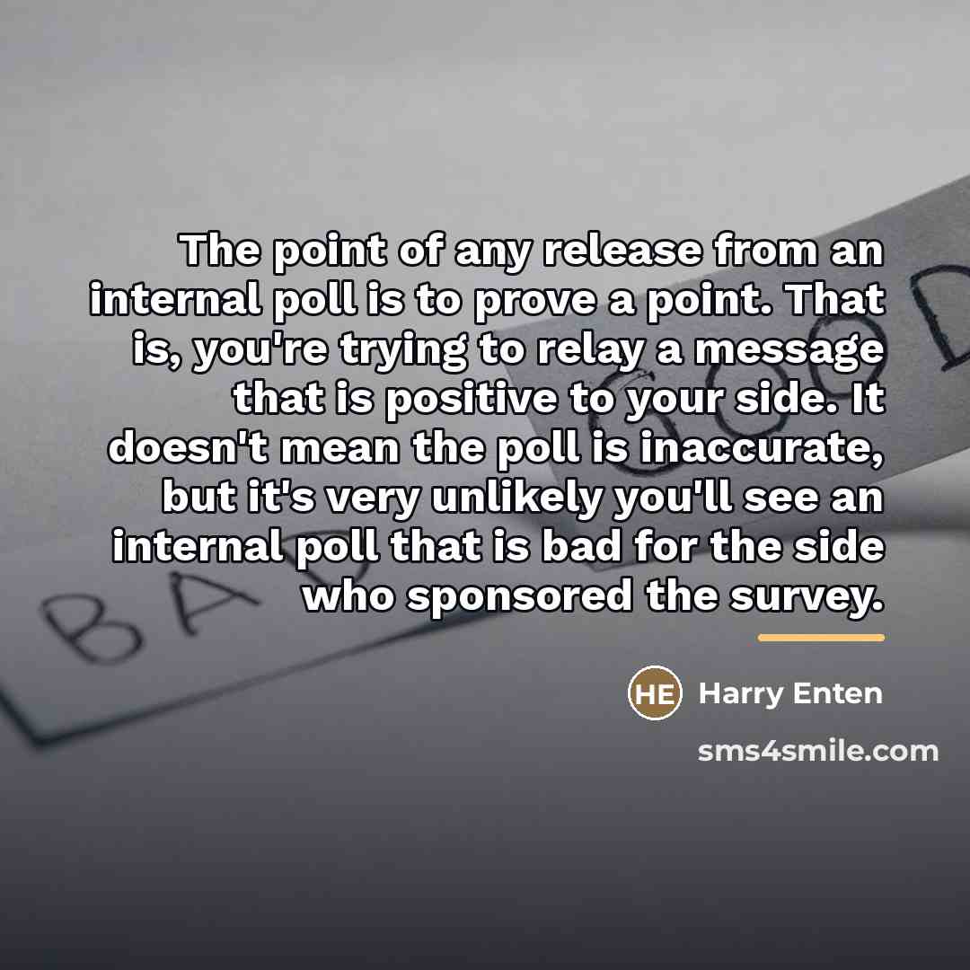 “The point of any release from an internal poll is…” quote by Harry Enten