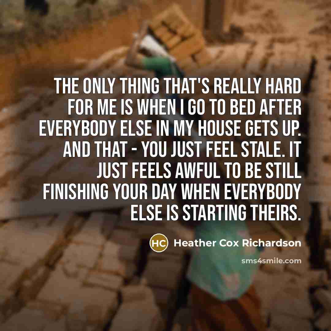 “The only thing that's really hard for me is when…” quote by Heather Cox Richardson