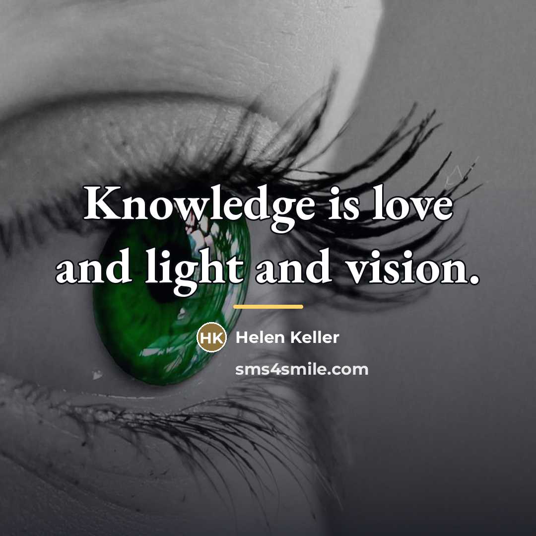 “Knowledge is love and light and vision.…” quote by Helen Keller