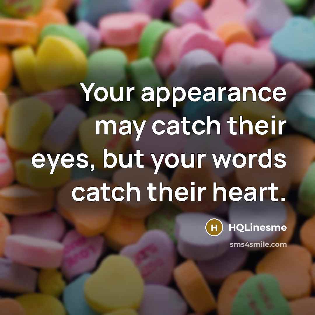 “Your appearance may catch their eyes, but your words catch…” quote by HQLinesme
