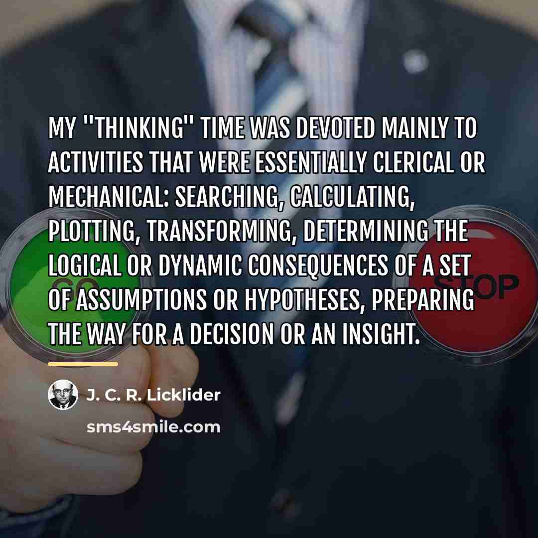 “My "thinking" time was devoted mainly to activities that were…” quote by J. C. R. Licklider