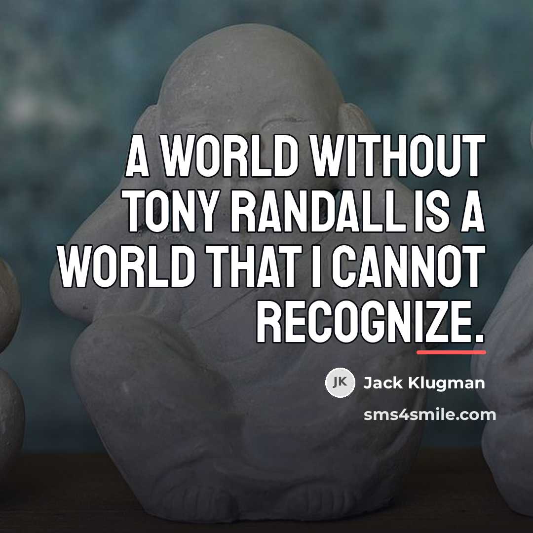“A world without Tony Randall is a world that I…” quote by Jack Klugman