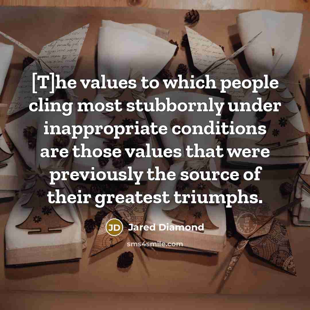 “[T]he values to which people cling most stubbornly under inappropriate…” quote by Jared Diamond