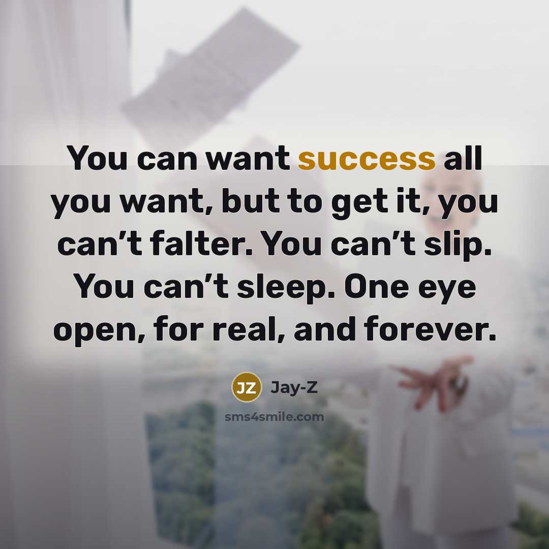 “You can want success all you want, but to get…” quote by Jay-Z