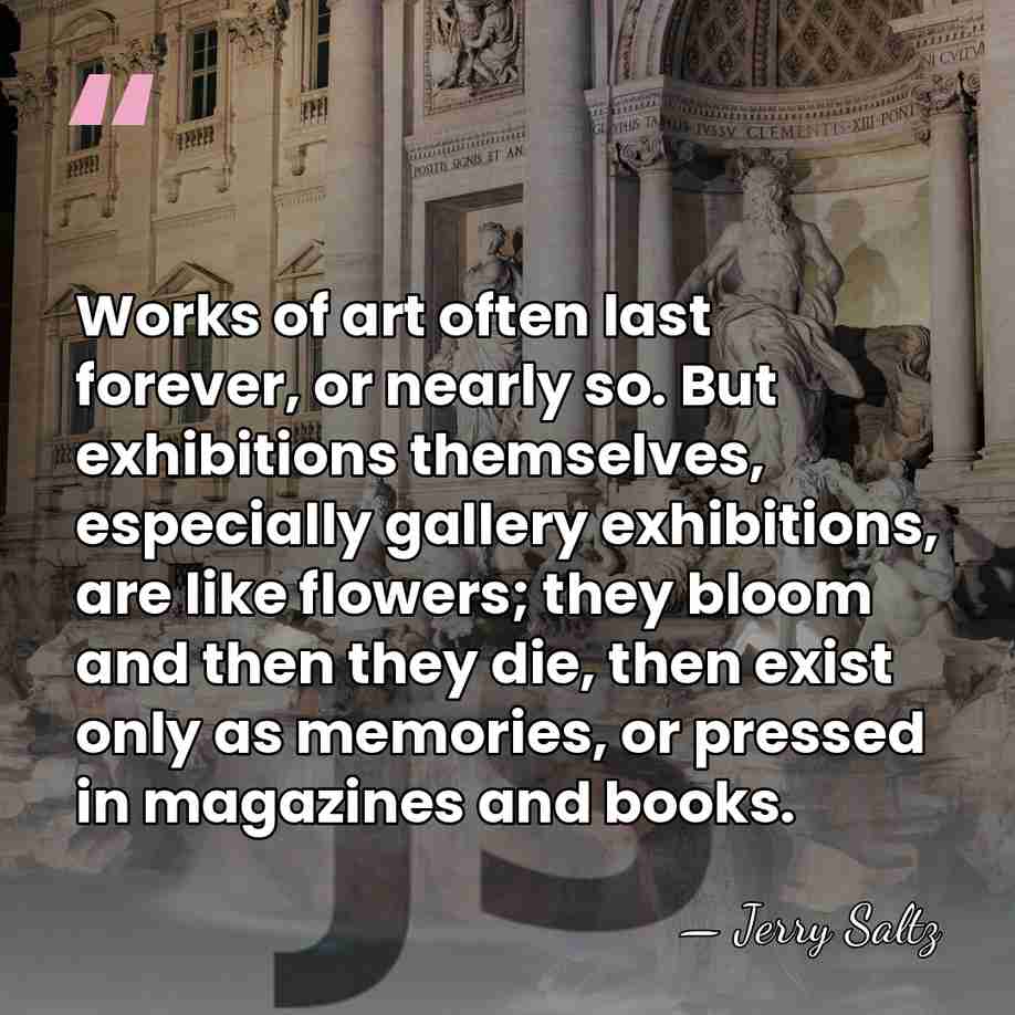 Works of art often last forever, or nearly so. But exhibitions themselves,&hellip; - Jerry Saltz