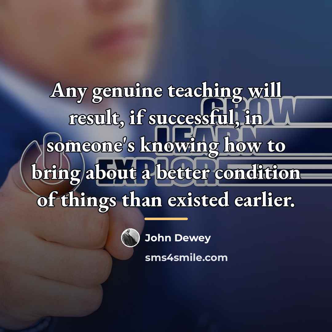 “Any genuine teaching will result, if successful, in someone's knowing…” quote by John Dewey