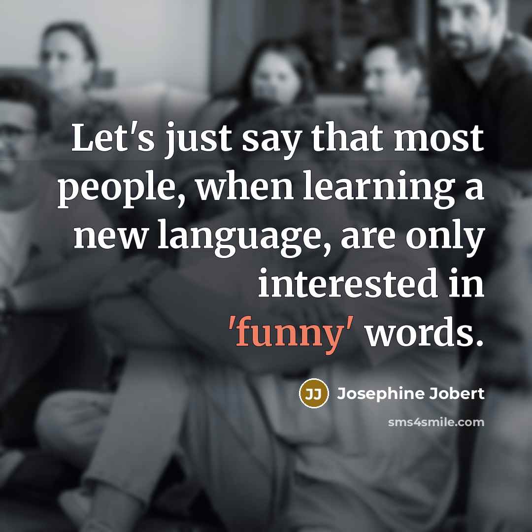 “Let's just say that most people, when learning a new…” quote by Josephine Jobert