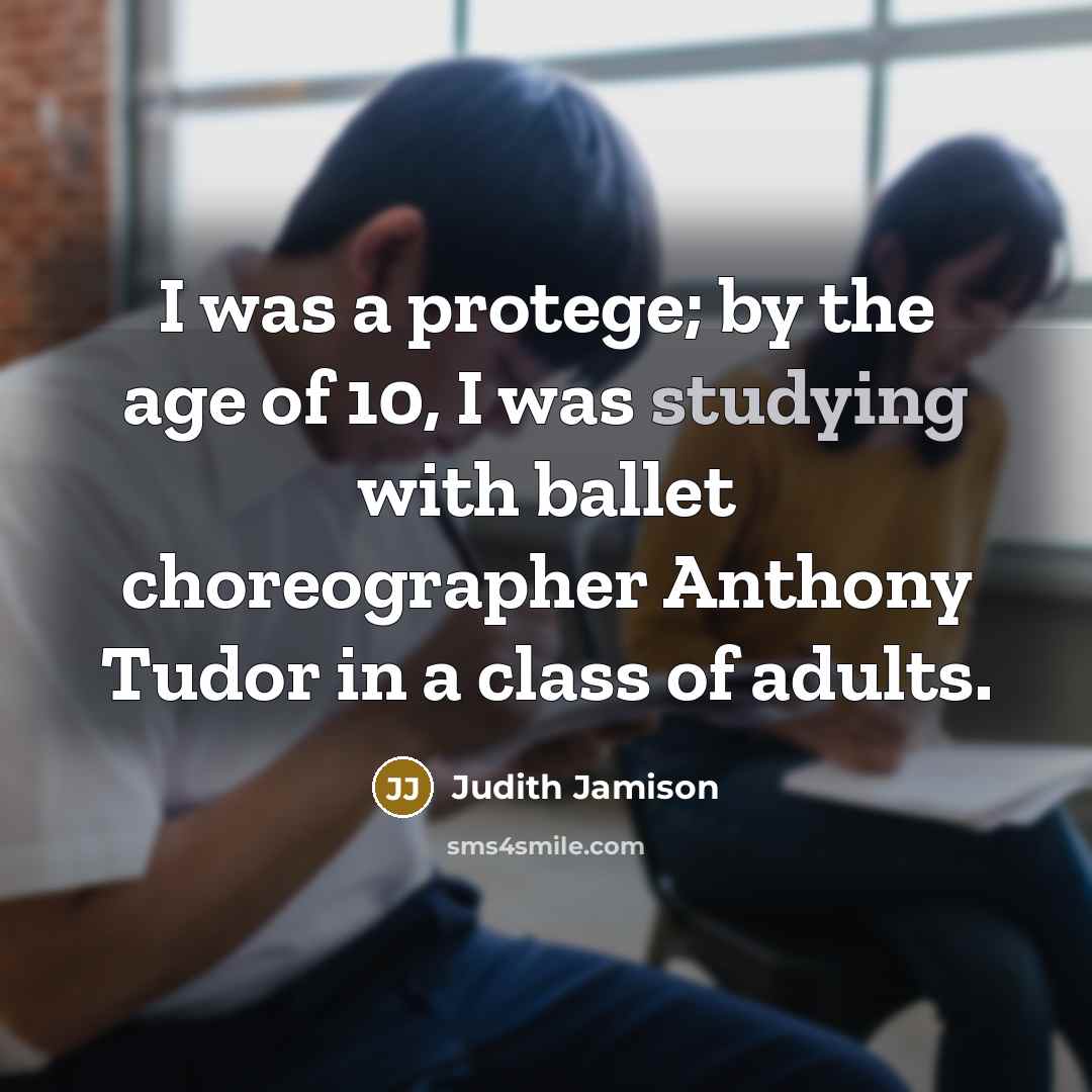 “I was a protege; by the age of 10, I…” quote by Judith Jamison