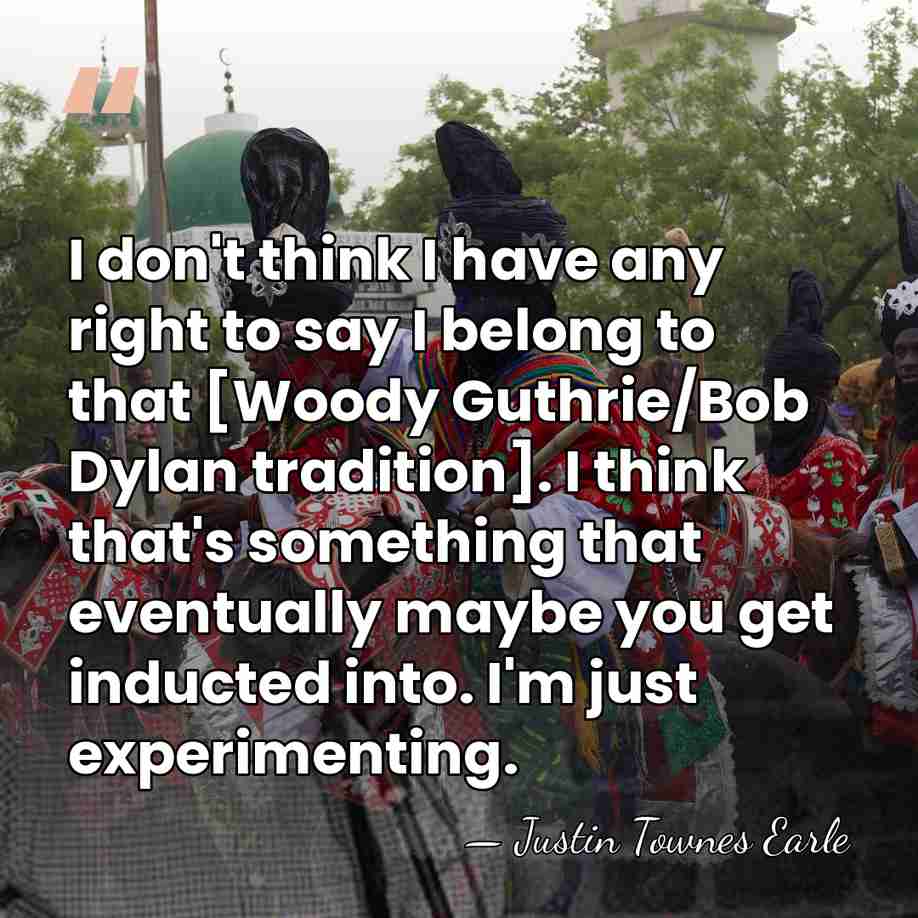 I don't think I have any right to say I belong to&hellip; - Justin Townes Earle