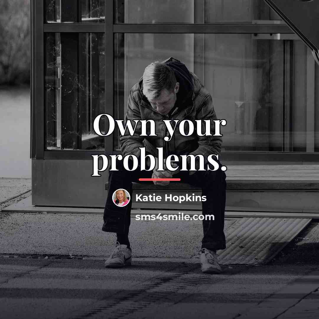“Own your problems.…” quote by Katie Hopkins