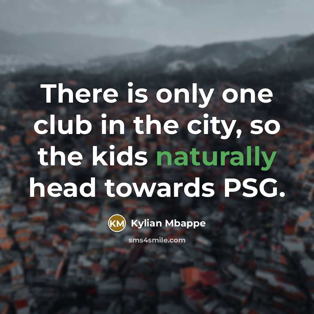 “There is only one club in the city, so the…” quote by Kylian Mbappe